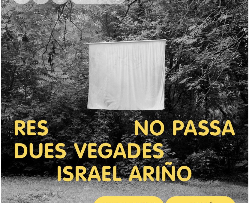 RES NO PASSA DUES VEGADES. ISRAEL ARIÑO