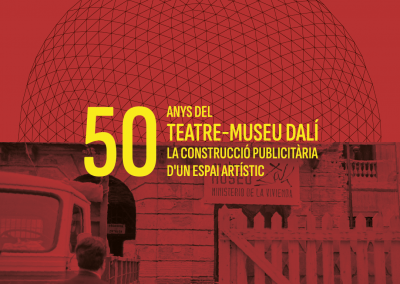 50 ANYS DEL TEATRE-MUSEU DALÍ. LA CONSTRUCCIÓ PUBLICITÀRIA D’UN ESPAI ARTÍSTIC