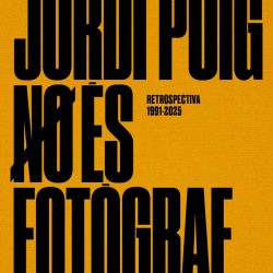 JORDI PUIG N/O ÉS  FOTÒGRAF. RETROSPECTIVA 1991-2025